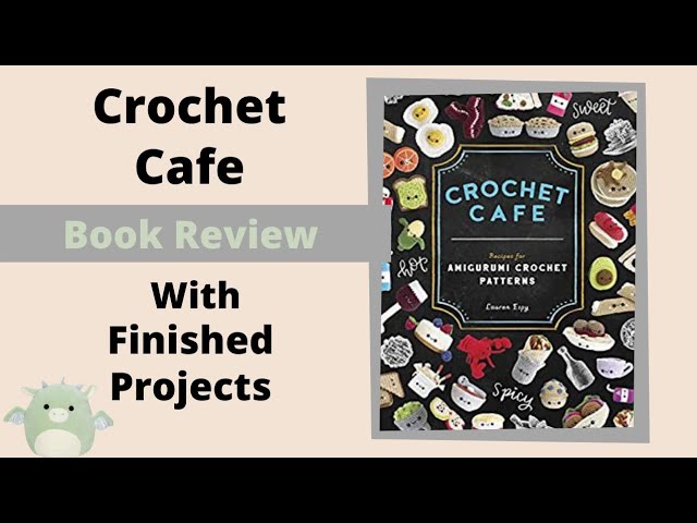 Crochet Cafe Book and Projects 