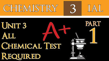 Edexcel IAL Chemistry Unit 3 | All Chemical Tests Required [Part 1]