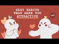 6 Sexy Habits To Drive Someone Wild