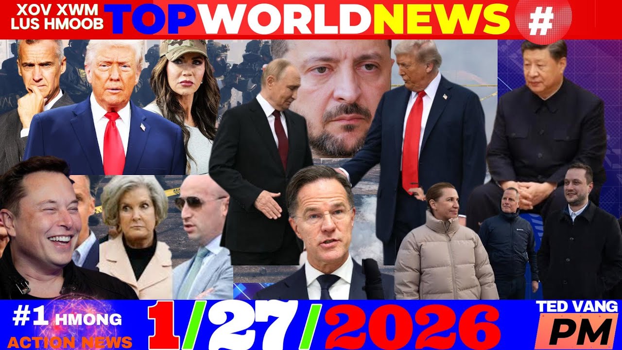 1/27/2026 (PM)🎯TRUMP TXAUS NTSHAI DUA PUTIN, RUSSIA-UKRNE 2MIL TUAG, CHINA COUP, TRUMP: MN ICE KUB