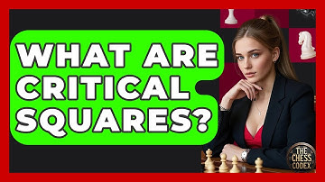 What Are Critical Squares? - The Chess Codex