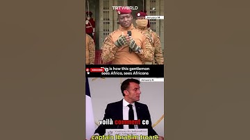 "Burkina Faso’s Leader to Macron: France Exists Thanks to Our Ancestors"