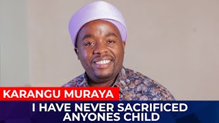 I HAVE NEVER SACRIFICED ANYONE'S CHILD-KARANGU MURAYA