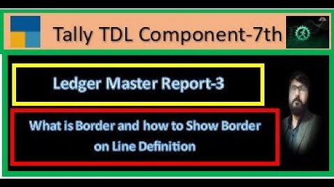 Tally TDL Component || (Ledger Master Report-3rd) || (Borderll) || (Border on Line) ||