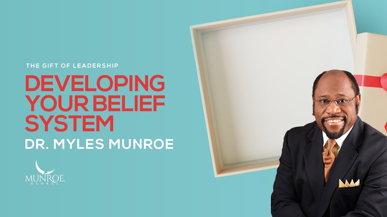 Developing Your Belief System | Dr. Myles Munroe