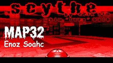 Scythe (100%) Walkthrough (Map32: Enoz Soahc)