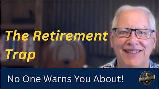 The Retirement Trap No One Warns You About