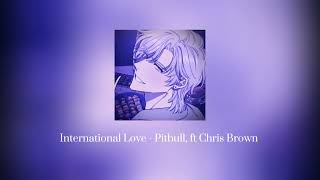 International Love - Pitbull, feat. Chris Brown (Slowed + Reverbed)