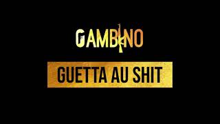 Gambino - Guetta au shit (exclu)