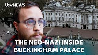 How Did A Neo-Nazi End Up Working Inside Buckingham Palace? Itv News