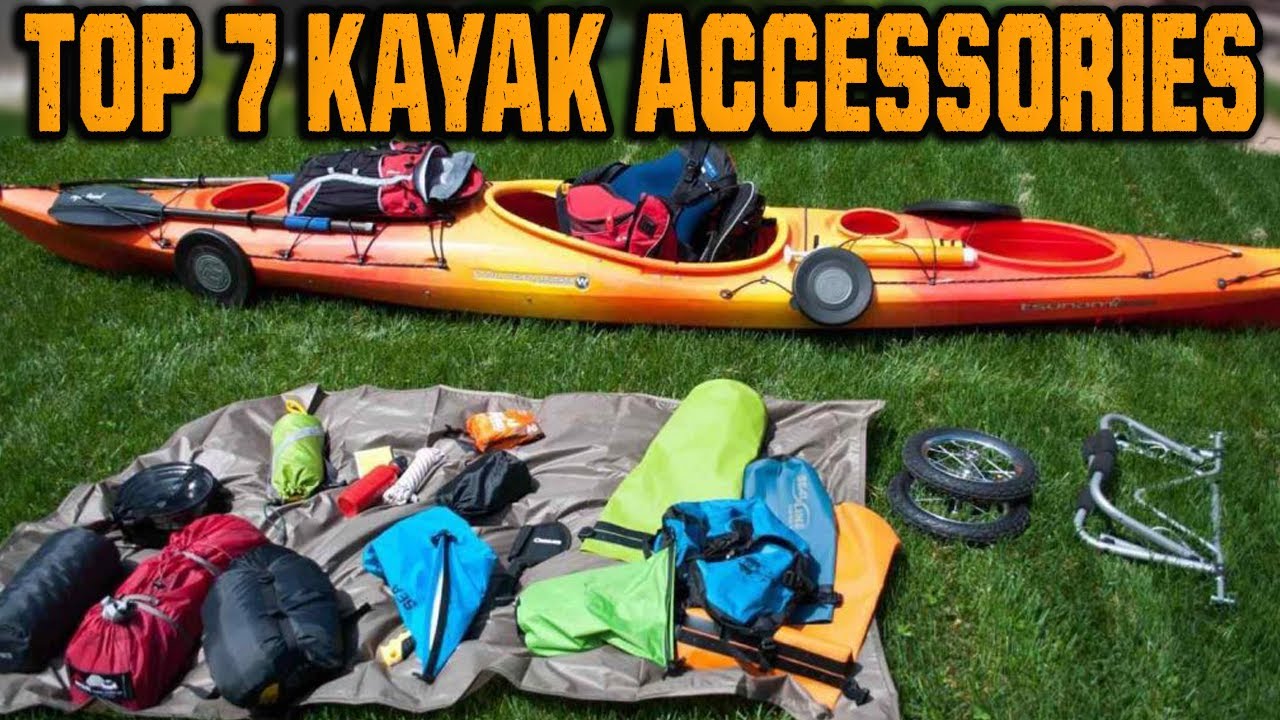 Best Kayak Accessories 2021 - Top 7 Kayak Accessories Must Have