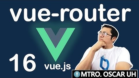 🎓Curso de vuejs GRATIS// (16)  | vue-router