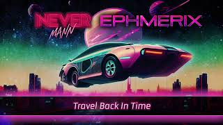 NeverMann & EPHMERIX - Travel Back In Time (EPHMERIX 88mph remix)
