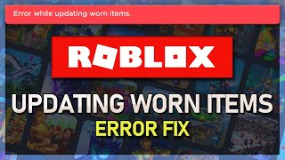 How To Fix Roblox Error While Updating Worn Items on PC & Mobile