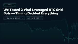 We Tested 2 Viral Leveraged BTC Grid Bots — Timing Decided Everything