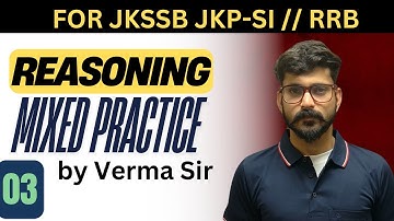 REASONING MIXED QUESTIONS // PRACTICE SET 03 FOR JKSSB JKPSI 2025 // RRB //SSC BY VERMA SIR