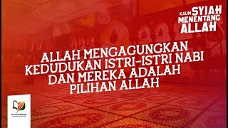 Allah Mengagungkan Kedudukan Istri-Istri Nabi dan Mereka adalah Pilihan Allah