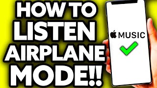 How To Listen To Apple Music on Airplane Mode [EASY]