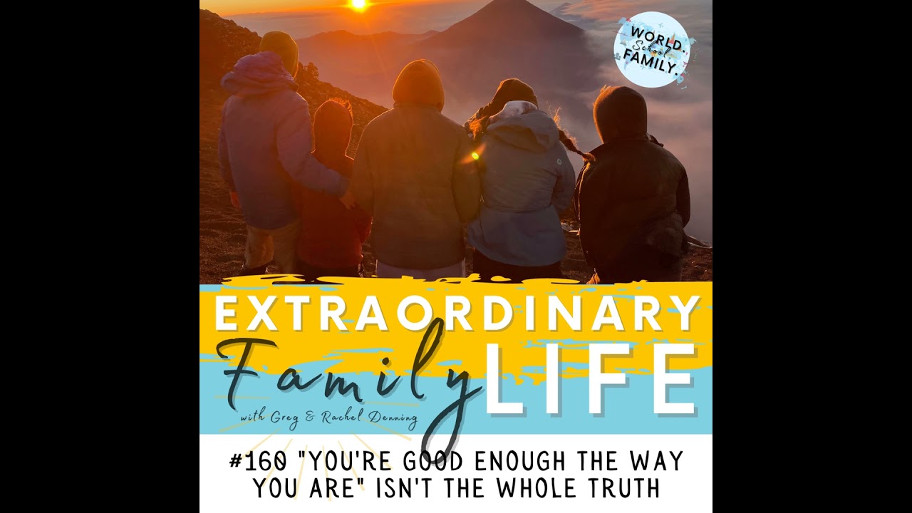 #160 "You're Good Enough the Way You Are" Isn't the WHOLE Truth