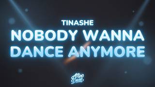 Tinashe - Nobody Wanna Dance Anymore (Lyrics)
