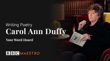 Carol Ann Duffy – Your Word Hoard – Writing Poetry – BBC Maestro