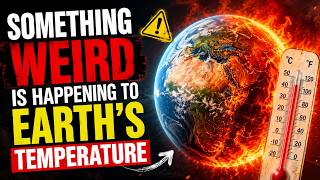 Something Weird Is Happening to Earth’s Temperature 🌡️🌍😨