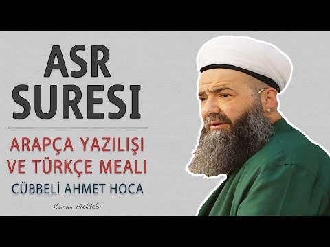 Asr suresi anlamı dinle Cübbeli Ahmet Hoca (Asr suresi arapça yazılışı okunuşu ve meali)