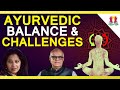 Ayurvedic Balance & Challenges
