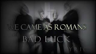We Came As Romans - Bad Luck Lyrics "JesLa Music"  @WeCameAsRomans1