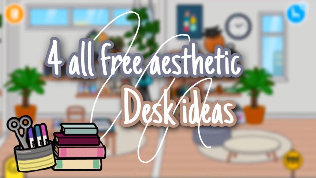 4 all free aesthetic desk ideas toca boca toca life Eli hi YouTube
