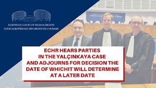 Grand Chamber Hearing of Yalçınkaya v. Türkiye at the European Court of Human Rights