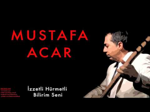 Mustafa Acar -  İzzetli Hürmetli Bilirim Seni [   Daldalan © 2011 Kalan Müzik ]