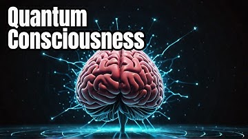 Quantum Consciousness | Your Brain’s Quantum Secret | Is Consciousness Quantum?