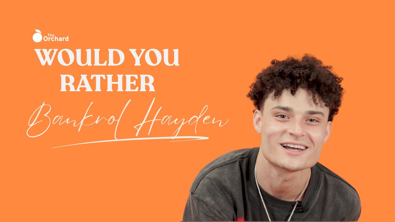 Bankrol Hayden - Would You Rather | The Orchard