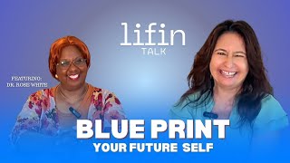 Design your future self blueprint | Lifin Talk Ft Dr Rose White 
