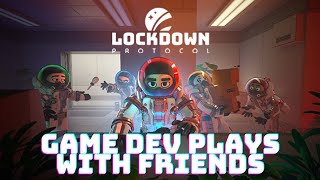 Game Dev Plays LOCKDOWN Protocol With Friends