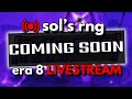 SOL'S RNG ERA 8 IS HERE!!!!!