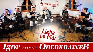IGOR UND SEINE OBERKRAINER - Liebe im Mai (Ljubezen v maju)