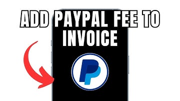 How To Add PayPal Fee To Invoice (Full Guide)