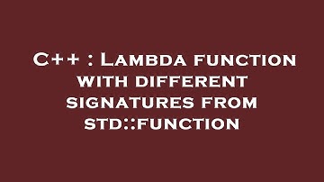 C++ : Lambda function with different signatures from std::function
