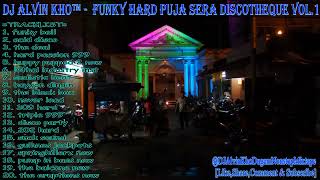 DJ ALVIN KHO™ - FUNKY HARD PUJA SERA DISCOTHEQUE VOL.1