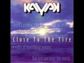 Kayak - Close to the Fire [Radio Edit]