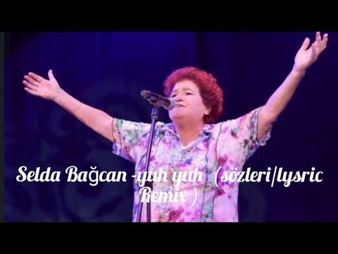 Selda Bağcan -yuh yuh (sözleri/lysric Remix)
