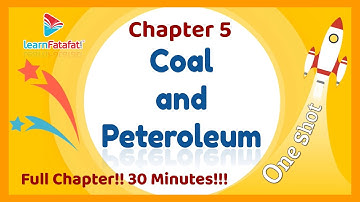 Class 8 Coal and Petroleum OneShot Full Chapter in 30 Minutes !! - LearnFatafat