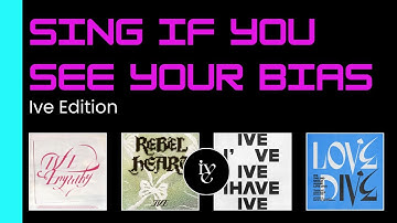 Sing If You See Your Bias | Ive Edition - Attitude, Rebel Heart, I am & Love Dive