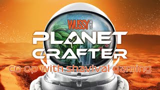 The Planet Crafter  Co Op with SHAVIVAL GAMING  Part 6  LIVE STREAM!