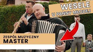 Zespół Muzyczny Master Gorlice - Przyśpiewki Weselne U Panny Młodej Polskie Wesele Nowość