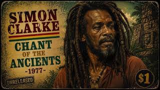 Simon Clarke — Chant of the Ancients | Roots Reggae • Vintage 70s Roots Reggae