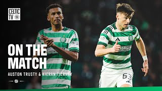On The Match With Auston Trusty And Kieran Tierney Celts Cruise To An Impressive 4-0 Home Win