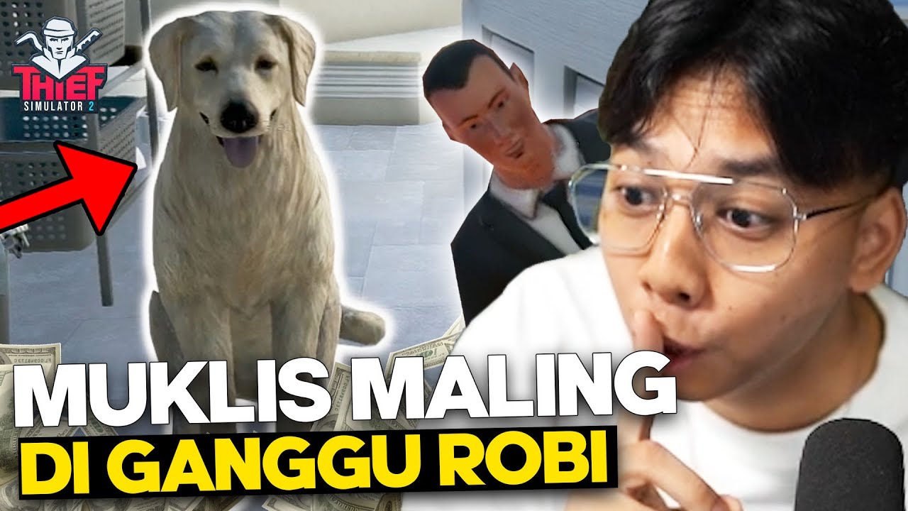 Si Robi PERTAMA KALI MUKLIS DI GANGGUIN SI ROBI - THIEF SIMULATOR 2 MONTAGE ...